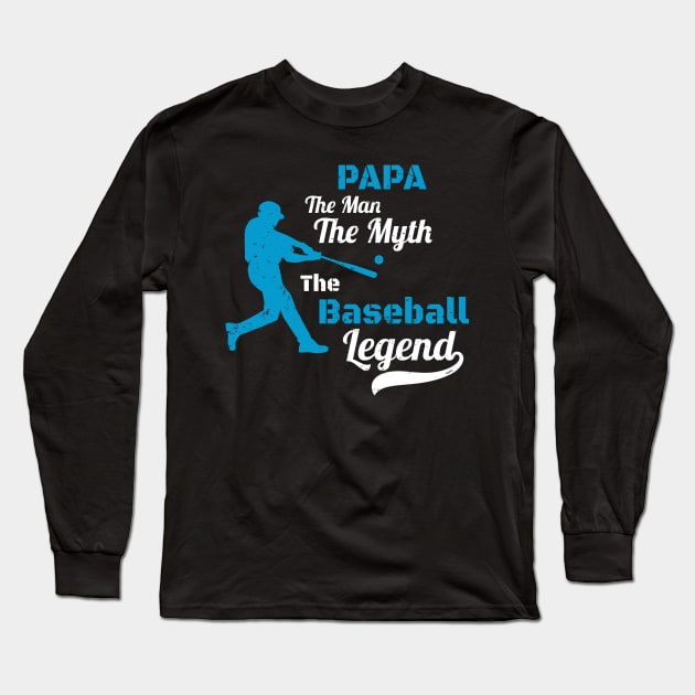 Papa The Man The Myth The Baseball Legend Gift -  Father's Day Gift for Baseball Coach Long Sleeve T-Shirt by WassilArt